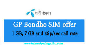 GP bondho SIM offer 48p/sec rate & 5GB & 7GB GB 77TK, minute offer